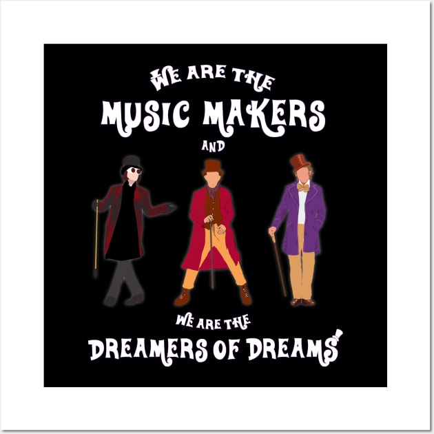 Wonka We are dreamers of dreams Wall Art by rysiupol